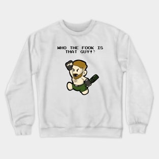 Who The F**k Is That Guy!? Crewneck Sweatshirt